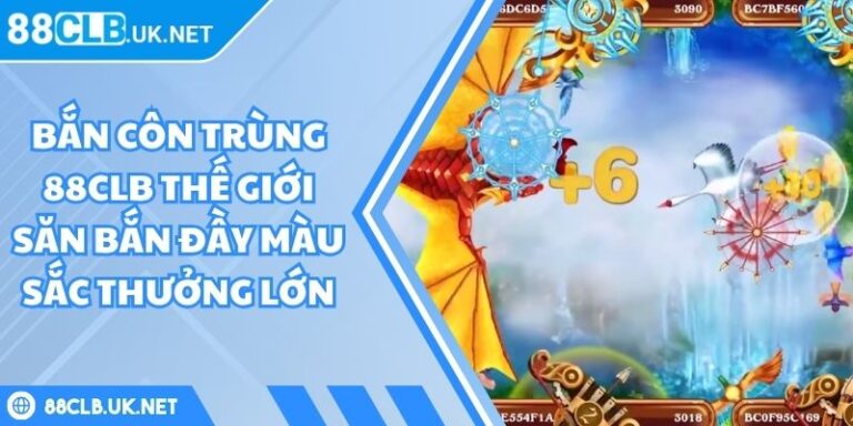 Bắn côn trùng 88CLB