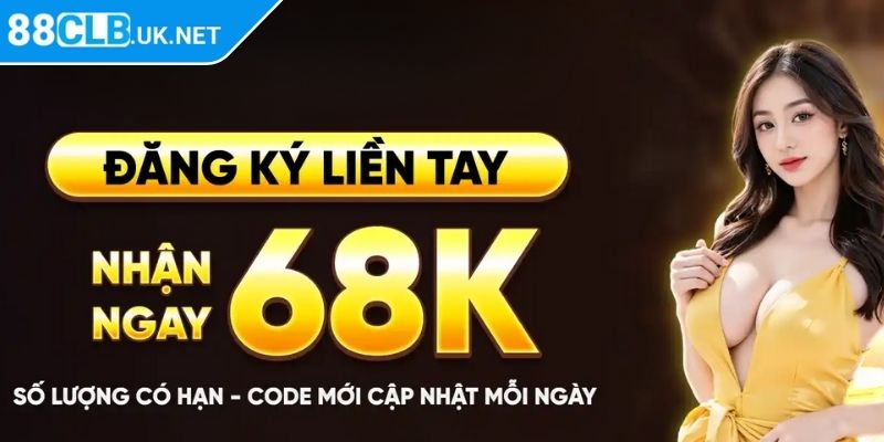 Đăng Ký Tài Khoản Mới Tặng 68K 88CLB Ưu Đãi Cho Tân Thủ 1 Tổng quan về ưu đãi đăng ký tài khoản mới tặng 68K 88CLB