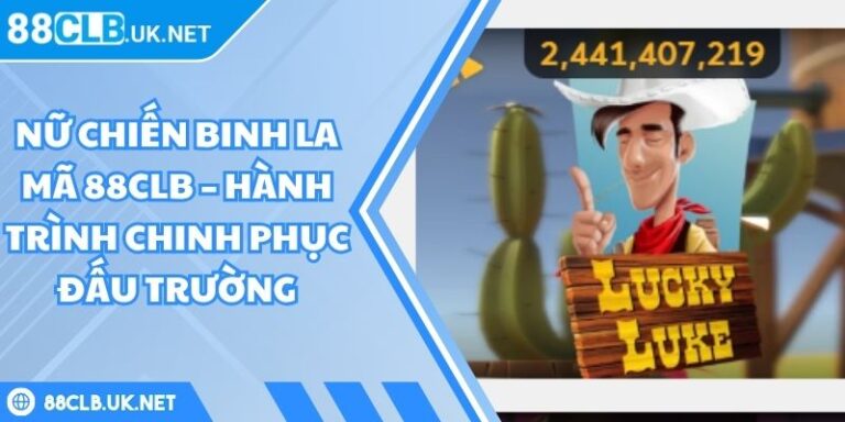 Nữ Chiến Binh La Mã 88CLB – Hành Trình Chinh Phục Đấu Trường 2 Nữ chiến binh La Mã 88CLB