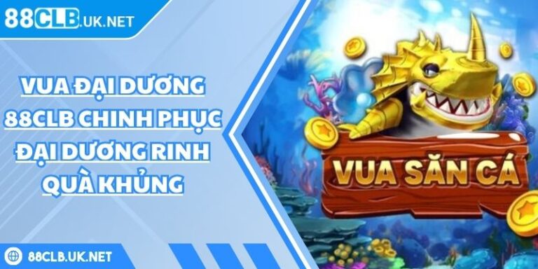 Vua Đại Dương 88CLB